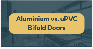 Aluminium vs. uPVC Bifold Doors