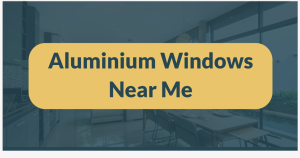 Aluminium windows near me