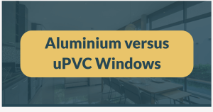 Aluminium versus uPVC Windows