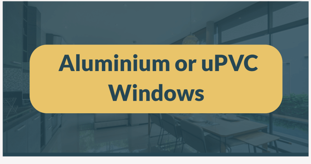 Aluminium or UPVC Windows